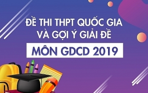 Kỳ thi THPT quốc gia 2019: Đáp án tất cả các mã đề thi môn Giáo dục công dân