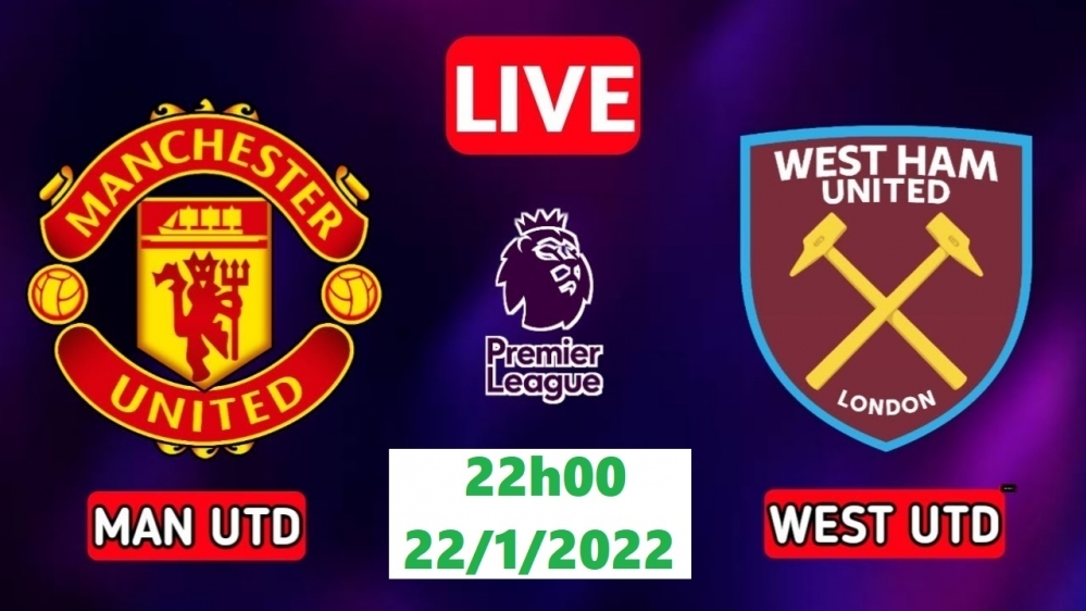 Bóng đá Ngoại hạng Anh: Trận đấu giữa MU vs West Ham (22h00 ngày 22/1/2022)