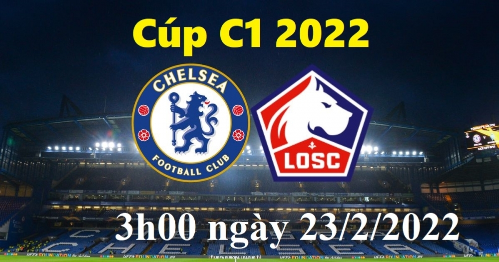 Bóng đá Cúp C1: Xem Chelsea vs Lille (3h00 ngày 23/2/2022)