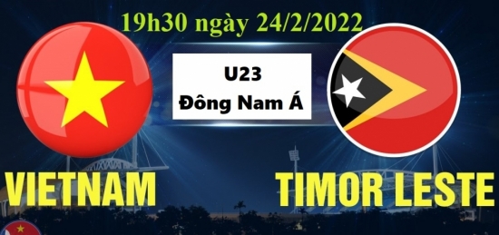 Xem trận đấu giữa U23 Việt Nam vs U23 Đông Timor, BÁN KẾT, 19h30 ngày 24/2/2022