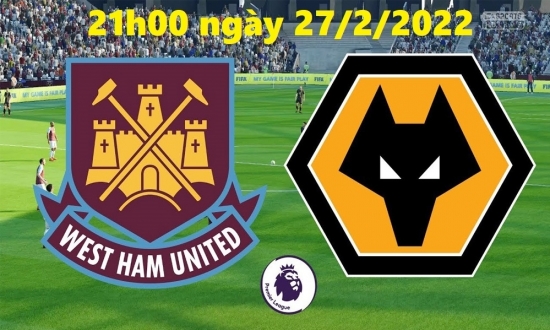 Bóng đá Ngoại hạng Anh: Xem West Ham vs Wolves (21h00 ngày 27/2/2022)