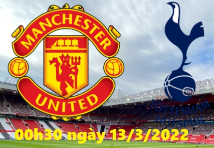 Bóng đá Ngoại hạng Anh: Cập nhật trận đấu giữa MU vs Tottenham (00h30 ngày 13/3/2022)