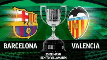 Bóng đá Cúp nhà Vua TBN: Barcelona vs Valencia (2h00 ngày 26/5)