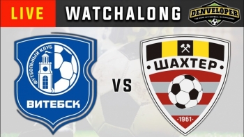 Bóng đá Belarus 2020: Vitebsk vs Shakhtyor (20h00 ngày 10/5)