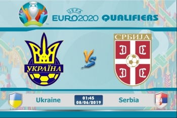 Bóng đá Vòng loại Euro 2020: Ukraine vs Serbia (1h45 ngày 8/6)