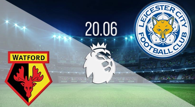 Watford vs Leicester City, 18h30 ngày 20/6, bóng đá Ngoại hạng Anh 2020