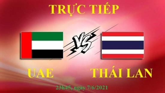 Vòng loại World Cup: UAE vs Thái Lan (khu vực châu Á, 23h45 ngày 07/06/2021)
