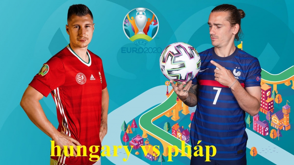 Bóng đá Euro 2021: Link xem trực tiếp Hungary vs Pháp ...