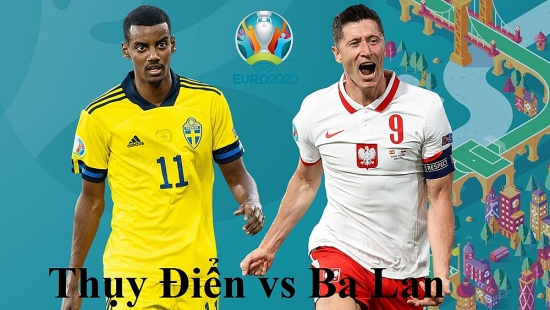 Bóng đá Euro 2021: Thụy Điển vs Ba Lan (23h00 ngày 23/06)