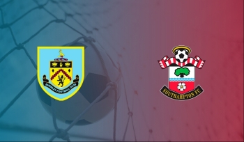 Bóng đá Ngoại hạng Anh 2019/2020: Burnley vs Southampton (VÒNG 1 - 21h00 ngày 10/8)