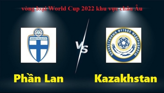 Xem Phần Lan vs Kazakhstan 20h00 ngày 4/9/2021, vòng loại World Cup 2022 khu vực châu Âu