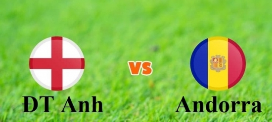 Xem Anh vs Andorra 23h00 ngày 5/9/2021, vòng loại World Cup 2022 khu vực châu Âu