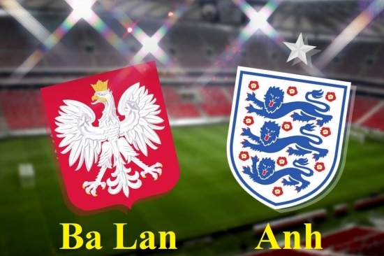 Xem Ba Lan vs Anh 1h45 ngày 9/9/2021, vòng loại World Cup 2022 khu vực châu Âu