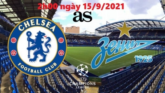 Xem Chelsea vs Zenit 2h00 ngày 15/9/2021, vòng bảng bóng đá Champions League (cúp C1)