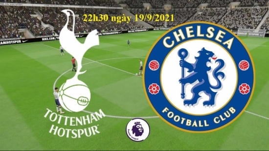 Xem Tottenham vs Chelsea 22h30 ngày 19/9/2021, vòng 5 bóng đá Ngoại hạng Anh