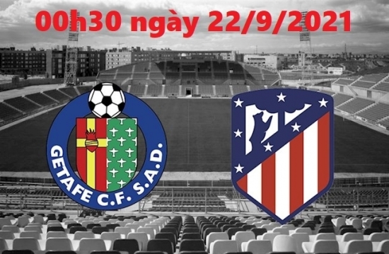 Xem bóng đá giữa Getafe vs Atletico 00h30 ngày 22/9/2021, vòng 6 bóng đá La Liga