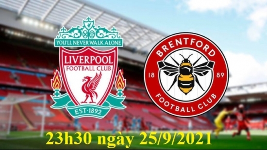 Xem Brentford vs Liverpool 23h30 ngày 25/9/2021, vòng 6 bóng đá Ngoại hạng Anh