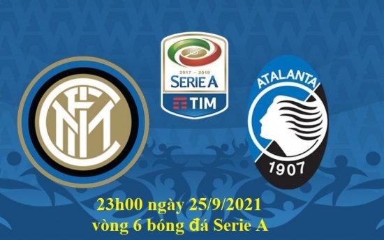 Xem Inter Milan vs Atalanta 23h00 ngày 25/9/2021, vòng 6 bóng đá Serie A