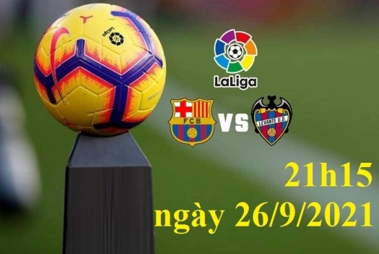 Xem Barcelona vs Levante 21h15 ngày 26/9/2021, vòng 7 bóng đá La Liga