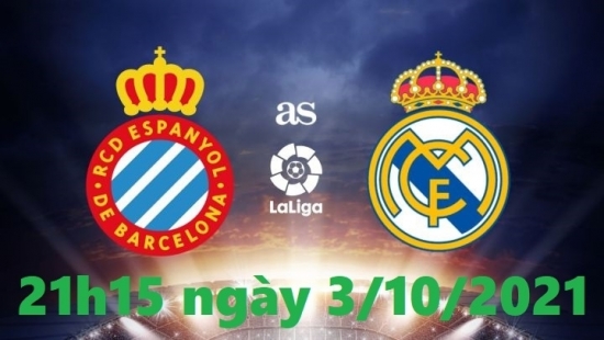 Xem Espanyol vs Real Madrid 21h15 ngày 3/10/2021, vòng 8 bóng đá La Liga