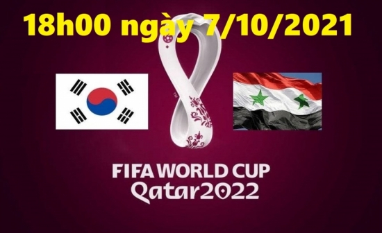 Xem Hàn Quốc vs Syria 18h00 ngày 7/10/2021, vòng loại World Cup 2022 khu vực châu Á