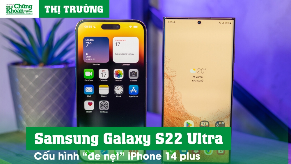 Điện thoại Samsung Galaxy S22 Ultra sở hữu cấu hình có thể “đe nẹt” iPhone 14 Plus