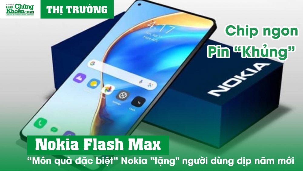 Nokia Flash Max: Smartphone với chip Rồng số 1, pin siêu to 8.500 mAh
