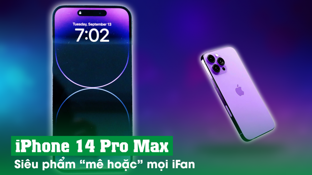 iPhone 14 Pro Max: Siêu phẩm "mê hoặc" mọi iFan