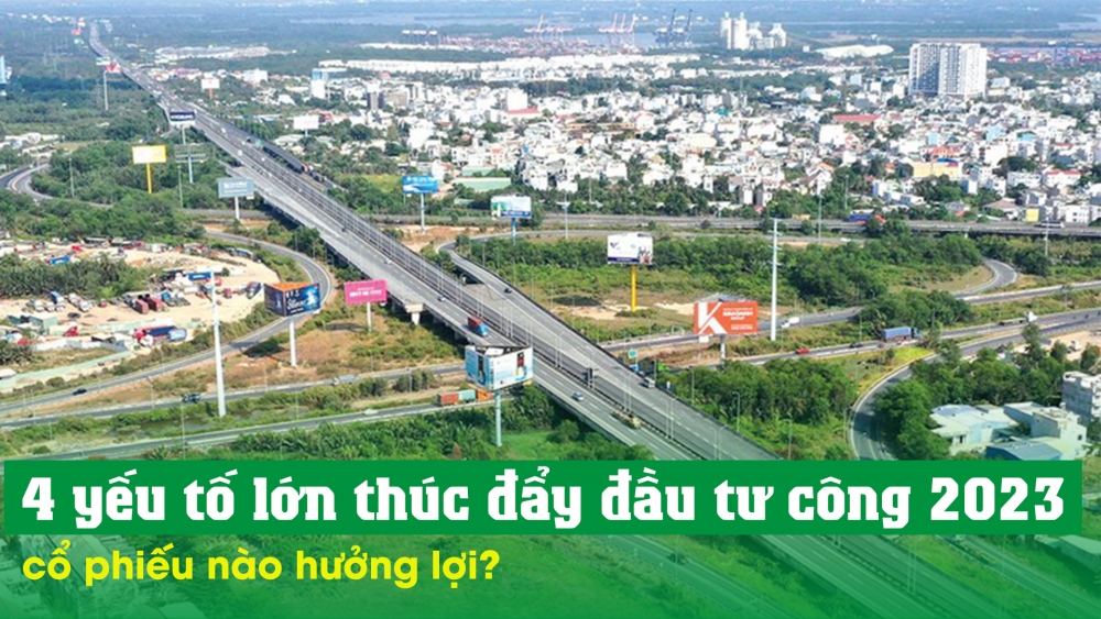 4 yếu tố lớn thúc đẩy đầu tư công năm 2023, cổ phiếu nào hưởng lợi?