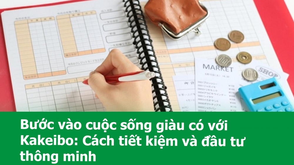 Bước vào cuộc sống giàu có với Kakeibo: Cách tiết kiệm và đầu tư thông minh