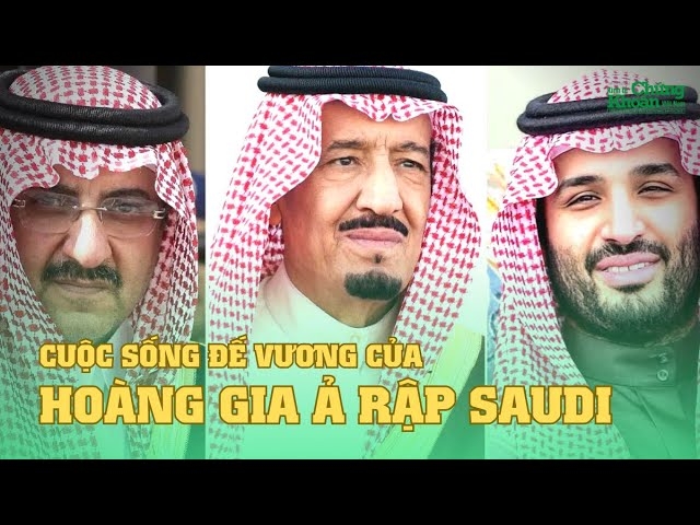 Cuộc sống dát vàng của Hoàng gia Ả Rập Saudi | GIỚI THƯỢNG LƯU