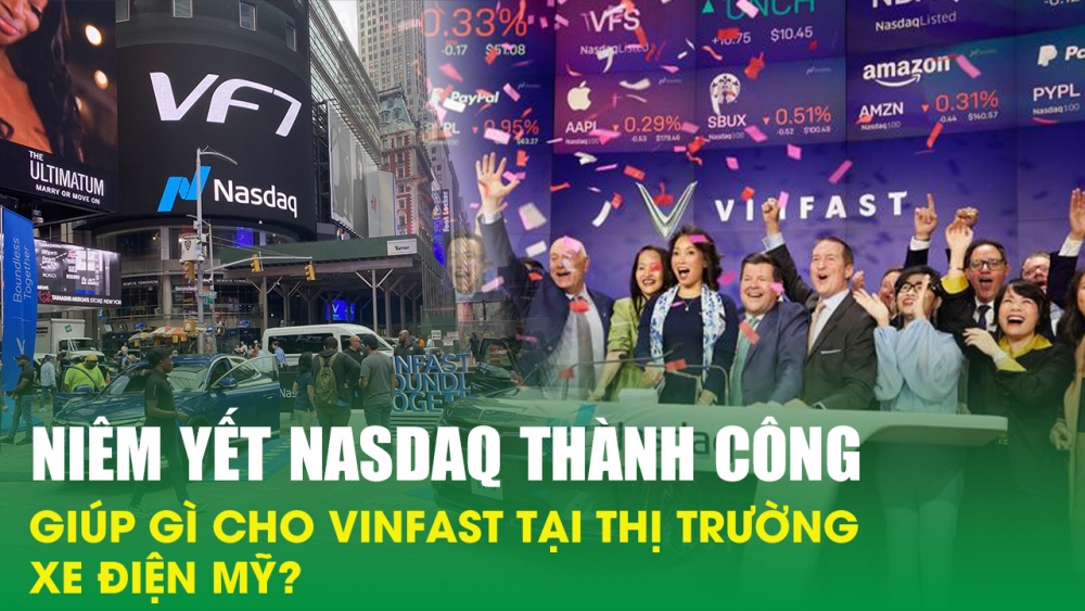 Niêm yết Nasdaq thành công giúp gì cho VinFast tại thị trường xe điện Mỹ?