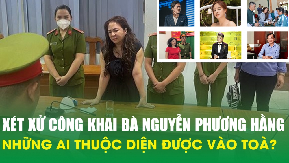 Xét xử công khai bà Nguyễn Phương Hằng: Những ai thuộc diện được vào toà?