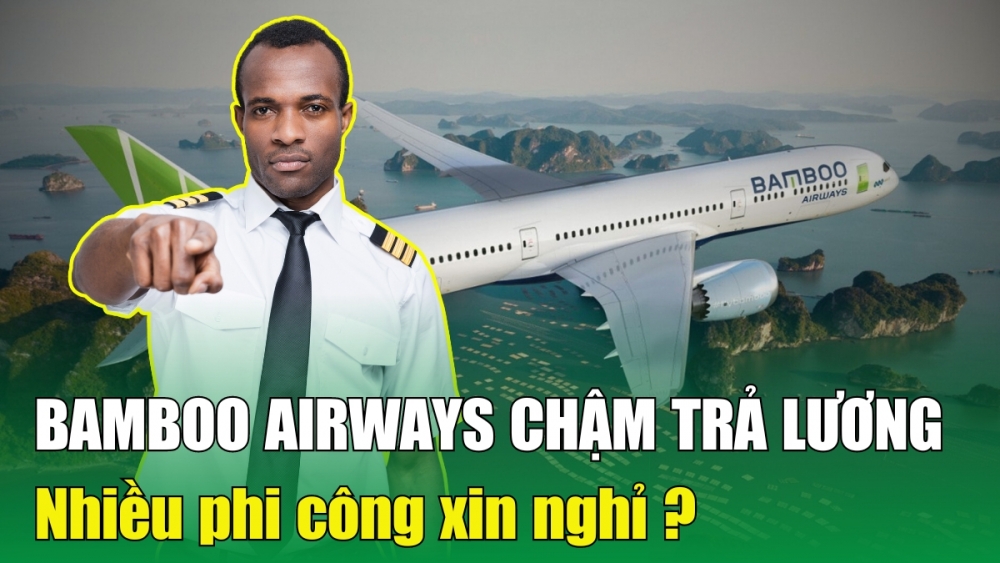 Bamboo Airways "đau đầu" chuyện trả lương để giữ chân phi công
