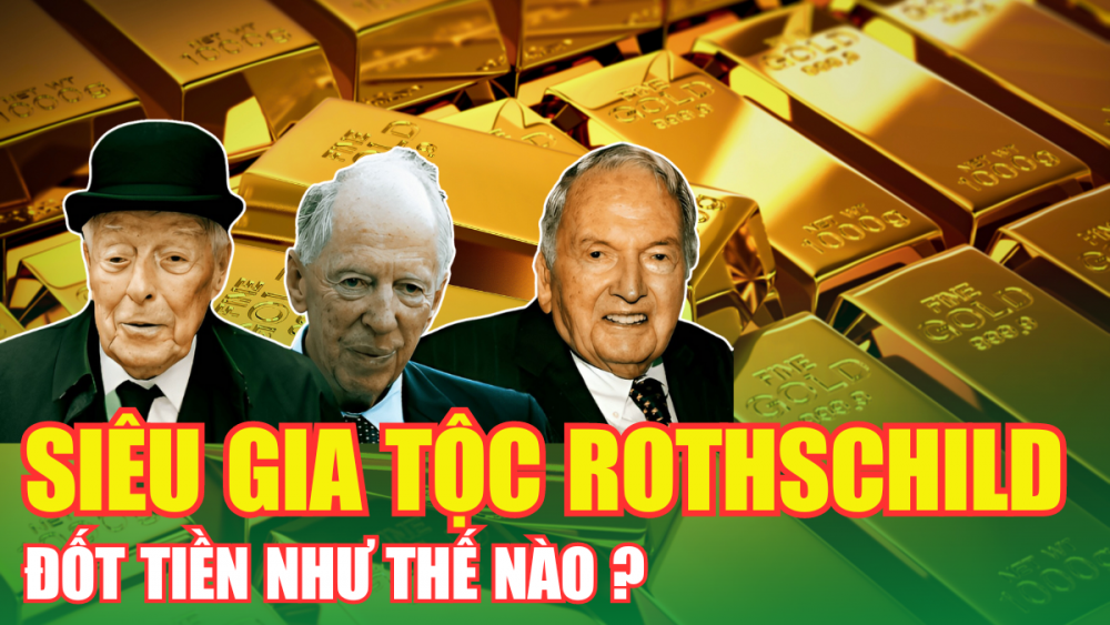 Hé lộ cách “đốt tiền” của Siêu gia tộc Rothschild giàu bậc nhất thế giới
