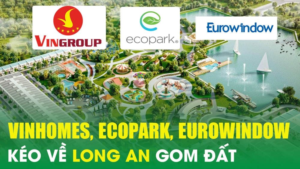 Vinhomes, Ecopark, Eurowindow,... ùn ùn kéo về Long An gom đất
