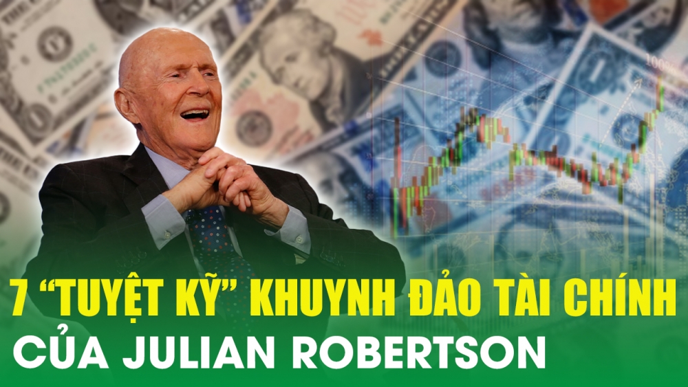 “Cha đẻ ngành quỹ đầu cơ” Julian Robertson và 7 “tuyệt kỹ” khuynh đảo tài chính toàn cầu