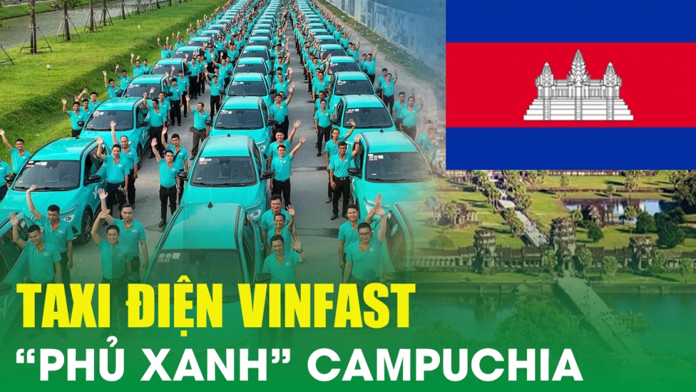 Taxi điện Vinfast quyết “phủ xanh” Campuchia, sẽ sớm “nổ đơn” tại Thái Lan và Indonesia