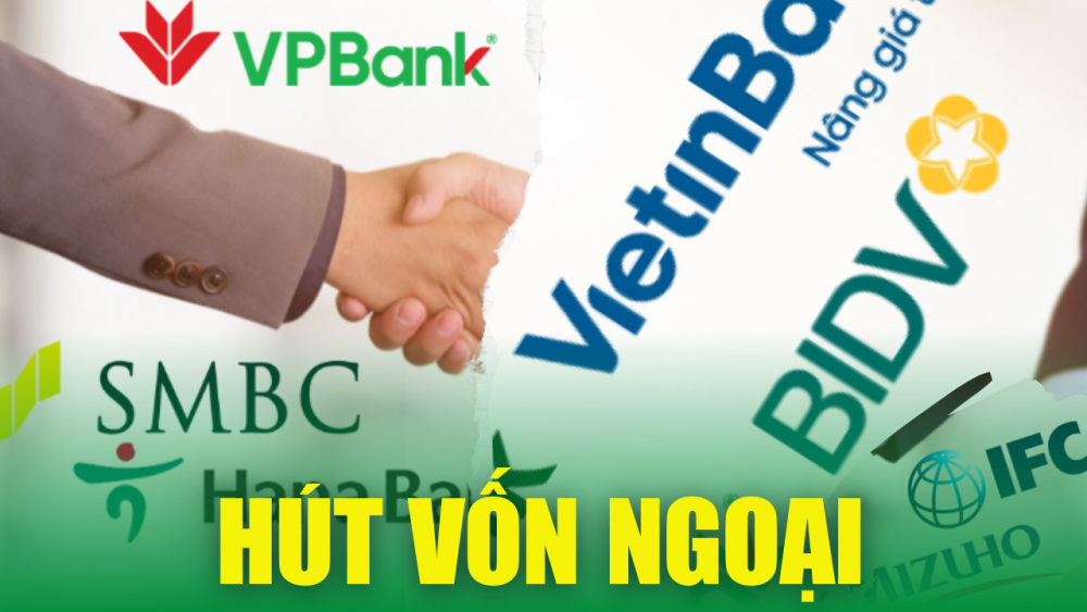 Loạt thương vụ “kén rể ngoại” của ngân hàng Việt