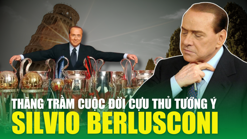 Silvio Berlusconi - từ doanh nhân tới Thủ tướng đi vào lịch sử nước Ý