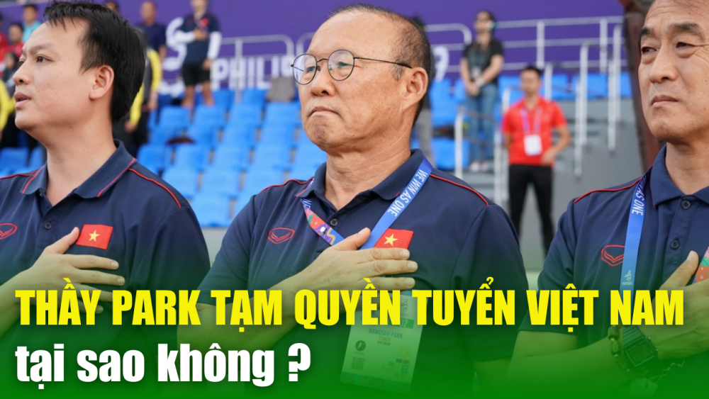 XA LỘ THÔNG TIN 27/3: Ông Park Hang Seo làm HLV tạm quyền tuyển Việt Nam, tại sao không?