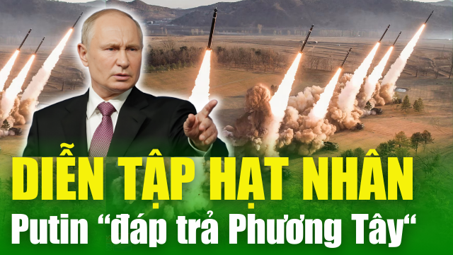 TIÊU ĐIỂM QUỐC TẾ 7/5: Ông Putin lệnh diễn tập hạt nhân để "đáp trả phương Tây"