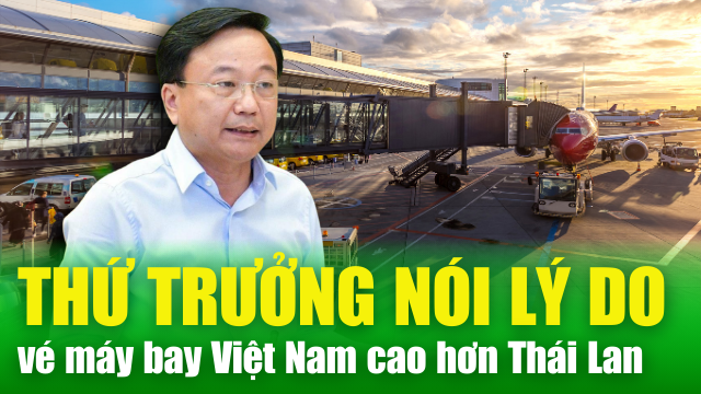 NÓNG QUỐC TẾ: Giá vé máy bay Việt Nam đắt hơn Thái Lan, Vì sao có thực trạng đáng buồn này?