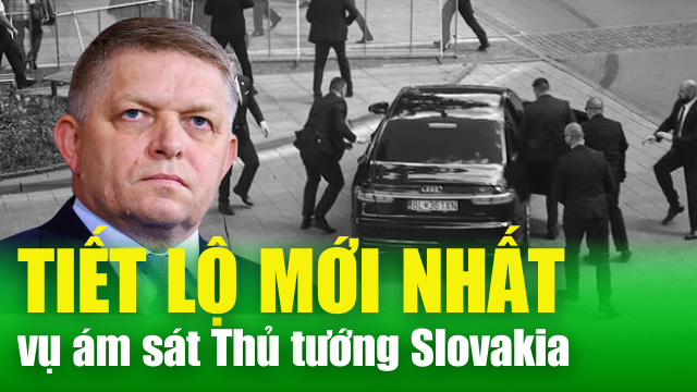 XA LỘ THÔNG TIN: Tiết lộ mới nhất tình trạng của Thủ tướng Slovakia sau dính 5 phát đạn từ “sát thủ”