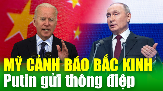 TIÊU ĐIỂM QUỐC TẾ: Mỹ cảnh báo Bắc Kinh về quan hệ Nga Trung; Thông điệp của Putin trong chuyến thăm Trung Quốc