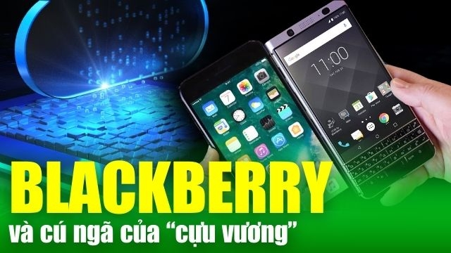 BlackBerry và cú ngã của “cựu vương” cố chấp, coi iPhone là 1 sản phẩm thất bại