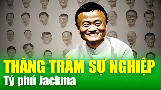 Hé Lộ cuộc đời và sự nghiệp của tỷ phú Jack Ma