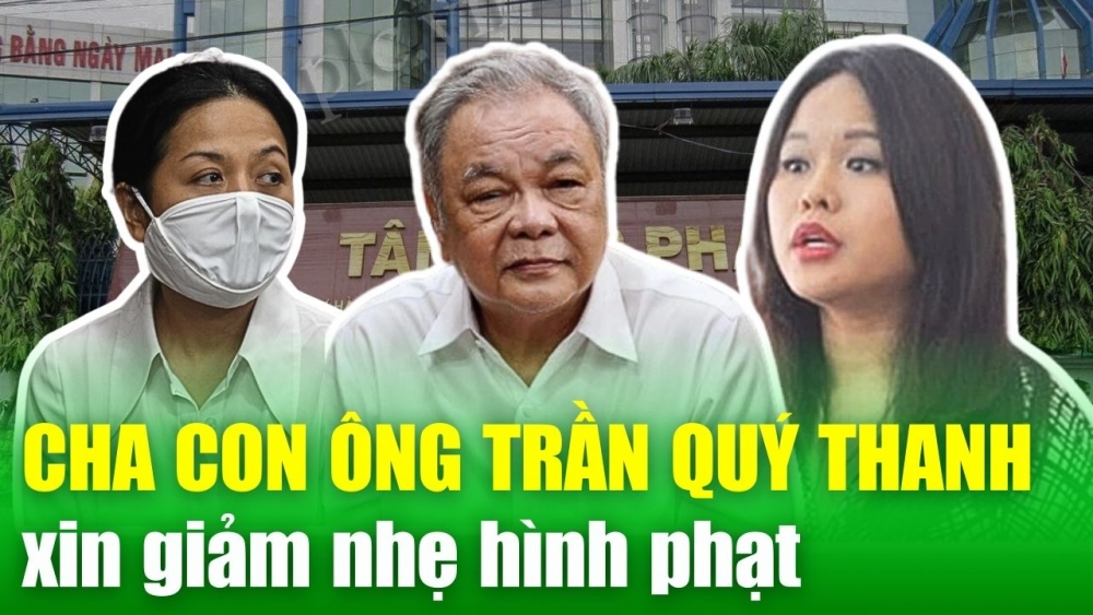 NÓNG TIN CHIỀU 23/5: Ông Trần Quí Thanh và con gái xin giảm nhẹ hình phạt
