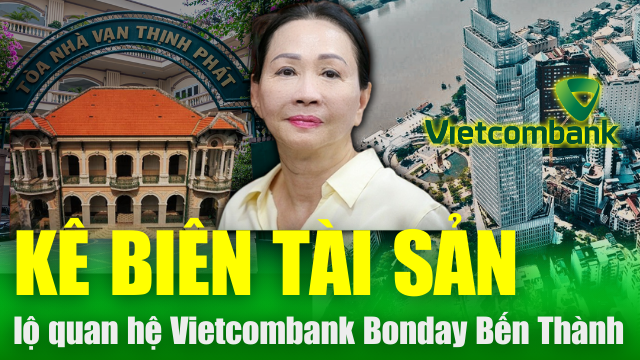 Kê biên tài sản Trương Mỹ Lan lộ mối liên quan của Vietcombank Bonday Bến Thành | Tin nóng 24h