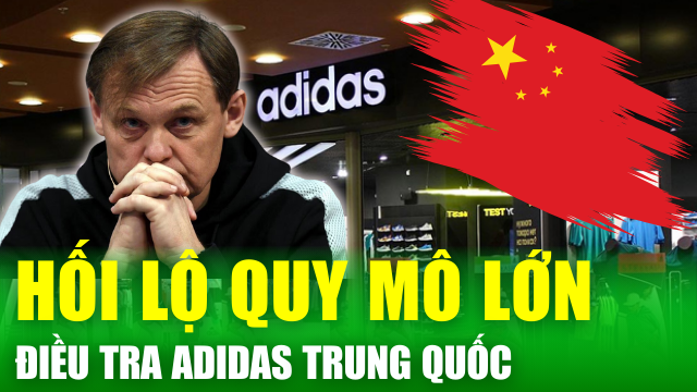 Kinh tế thế giới 17/6: Bê bối Adidas - Điều tra cáo buộc “hối lộ quy mô lớn” tại Trung Quốc